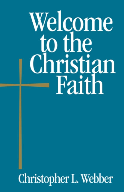 Book cover of: Welcome to the Christian Faith. By: Christopher Webber