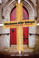 Book cover of: Wholeness After Betrayal. By: Robin Hammeal-Urban