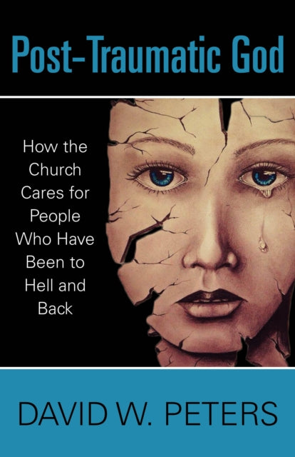 Book cover of: Post-Traumatic God. By: David W Peters