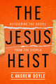 Book cover of: Jesus Heist. By: C. Andrew Doyle