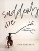 Book cover of: suddenly we. By: Evie Shockley