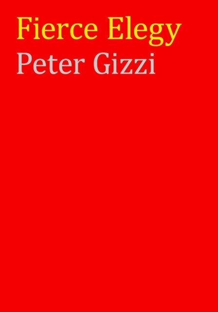 Book cover of: Fierce Elegy. By: Peter Gizzi