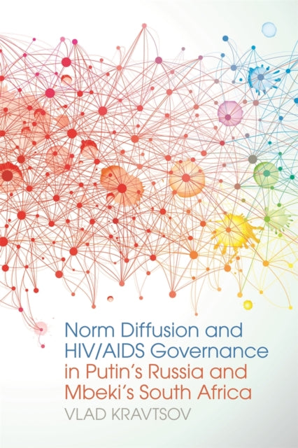 Book cover of: Norm Diffusion and HIV/AIDS Governance in Putin's Russia and Mbeki's South Africa. By: Vlad Kravtsov