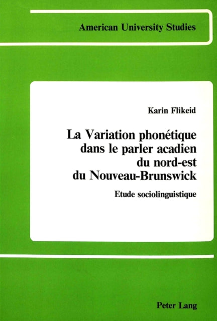 Book cover of: Variation Phonetique Dans le Parler Acadien du Nord-Est du Nouveau-Brunswick