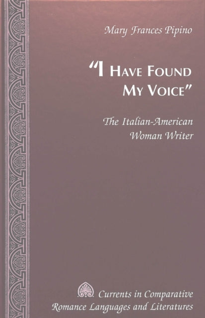Book cover of: I Have Found My Voice. By: Mary Frances Pipino