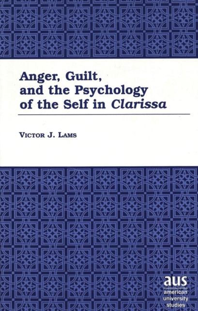 Book cover of: Anger, Guilt, and the Psychology of the Self in Clarissa