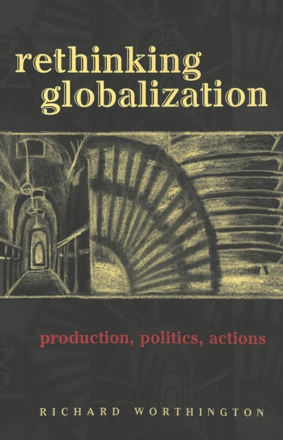 Book cover of: Rethinking Globalization. By: Richard Worthington