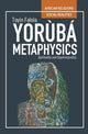 Book cover of: Yoruba Metaphysics. By: Toyin Falola