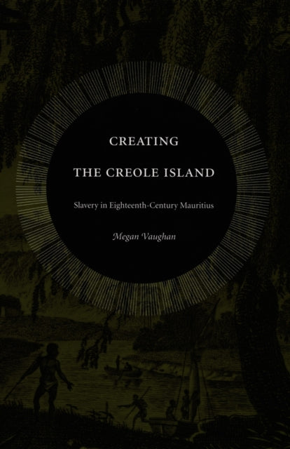 Book cover of: Creating the Creole Island