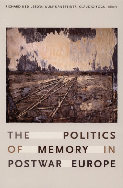 Book cover of: Politics of Memory in Postwar Europe