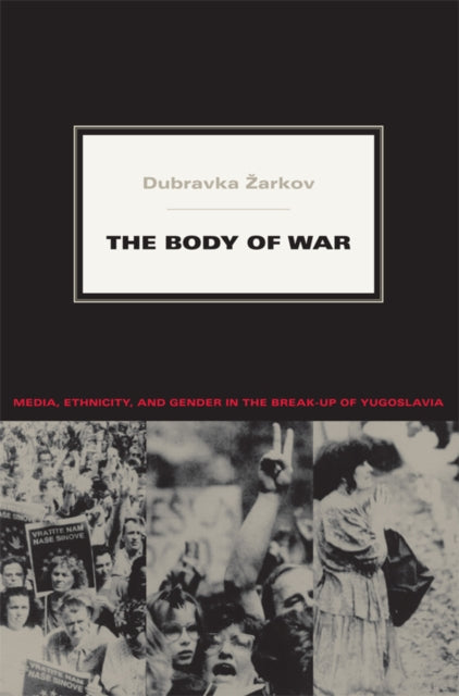 Book cover of: Body of War. By: Dubravka Zarkov, Dubravka Žarkov