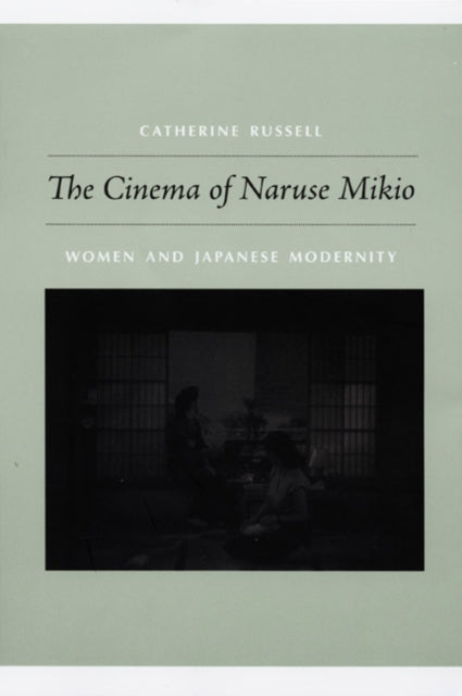 Book cover of: Cinema of Naruse Mikio. By: Catherine Russell