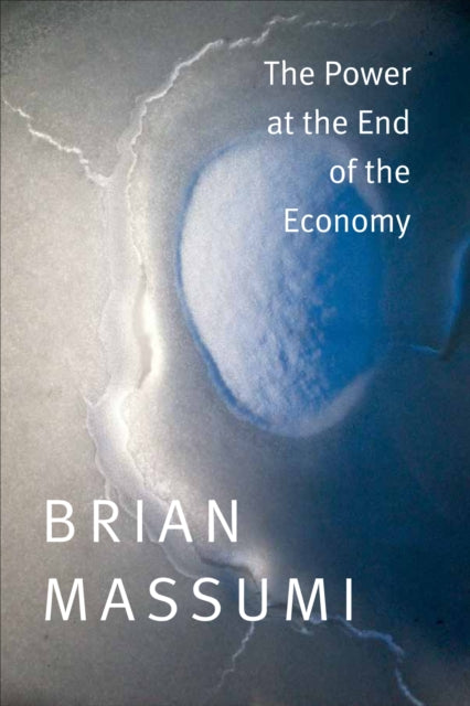 Book cover of: Power at the End of the Economy. By: Brian Massumi