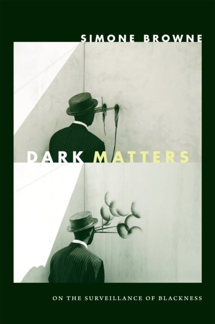 Book cover of: Dark Matters. By: Simone Browne