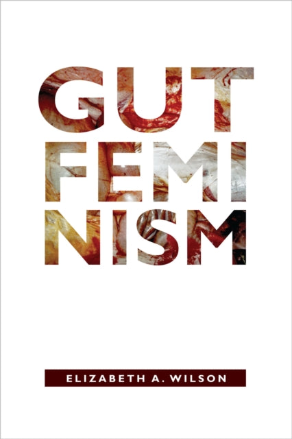 Book cover of: Gut Feminism. By: Wilson, Elizabeth A.