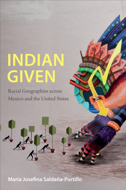 Book cover of: Indian Given. By: María Josefina Saldaña-Portillo