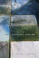 Book cover of: Political Sublime. By: Michael J. Shapiro