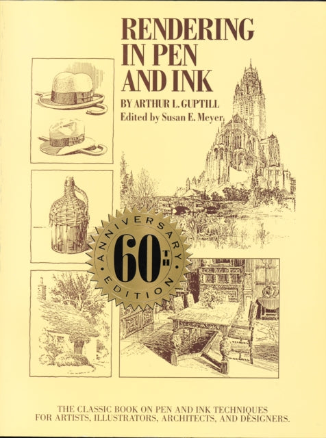 Book cover of: Rendering in Pen and Ink – 60th Anniversary Editio n. By: Arthur Leighton Guptill