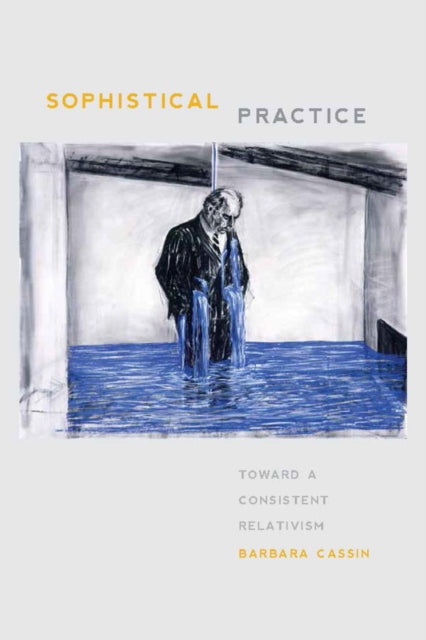 Book cover of: Sophistical Practice. By: Barbara Cassin