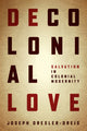Book cover of: Decolonial Love. By: Joseph Drexler-Dreis