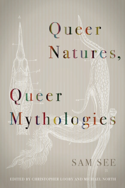 Book cover of: Queer Natures, Queer Mythologies. By: Sam See