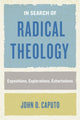 Book cover of: In Search of Radical Theology. By: John D. Caputo