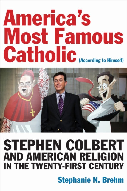 Book cover of: America's Most Famous Catholic (According to Himself). By: Stephanie N. Brehm