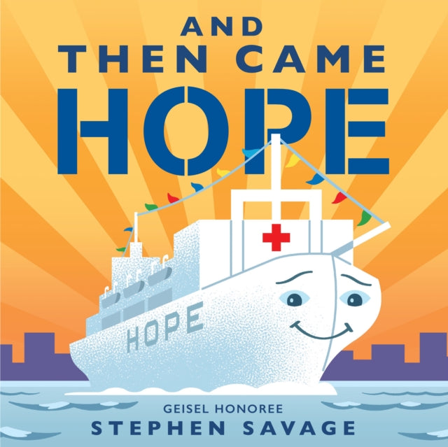 Book cover of: And Then Came Hope. By: Stephen Savage