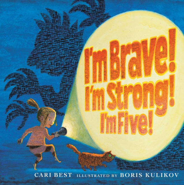 Book cover of: I'm Brave! I'm Strong! I'm Five!. By: Cari Best