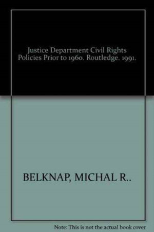 Justice Department Civil Rights Policies Prior to 1960