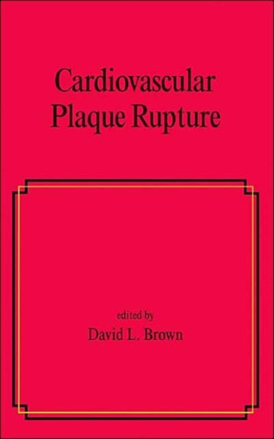 Book cover of: Cardiovascular Plaque Rupture. By: David Brown
