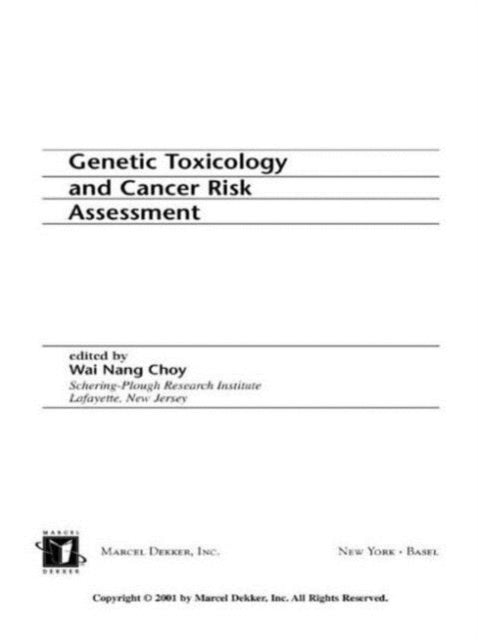 Book cover of: Genetic Toxicology and Cancer Risk Assessment. By: Wai Nang Choy