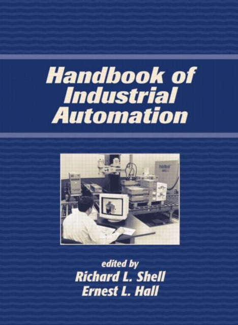 Book cover of: Handbook Of Industrial Automation. By: Richard Shell
