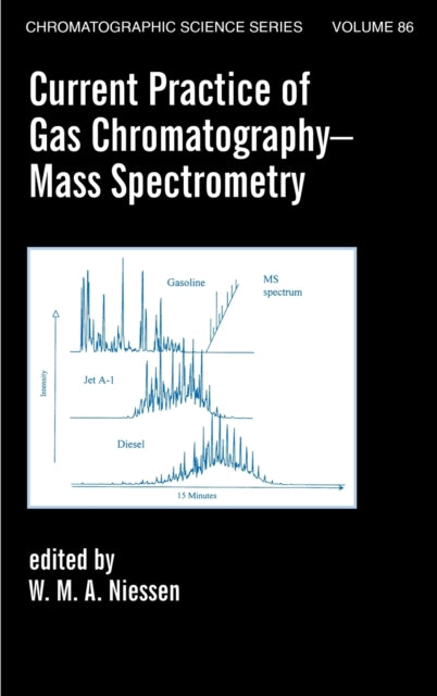 Book cover of: Current Practice of Gas Chromatography-Mass Spectrometry. By: Wilfried M.A. Niessen