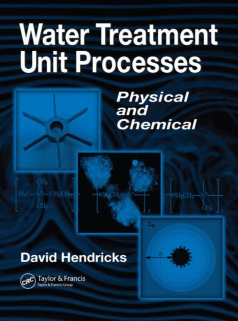 Book cover of: Water Treatment Unit Processes. By: David W. Hendricks