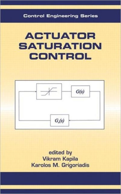 Book cover of: Actuator Saturation Control. By: Vikram Kapila