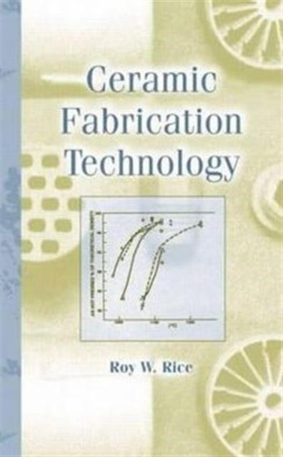 Book cover of: Ceramic Fabrication Technology. By: Roy W. Rice