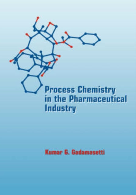 Book cover of: Process Chemistry in the Pharmaceutical Industry. By: Kumar Gadamasetti