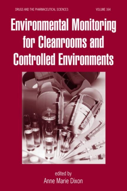 Book cover of: Environmental Monitoring for Cleanrooms and Controlled Environments. By: Anne Marie Dixon