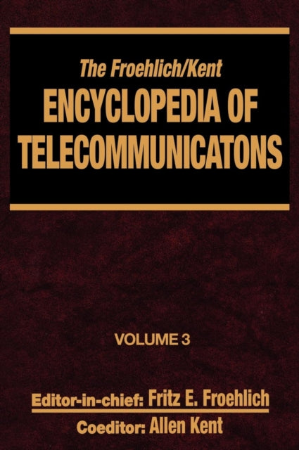 Book cover of: Froehlich/Kent Encyclopedia of Telecommunications. By: Fritz E. Froehlich