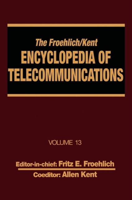 Book cover of: Froehlich/Kent Encyclopedia of Telecommunications. By: Fritz E. Froehlich