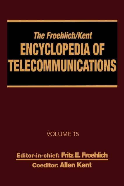 Book cover of: Froehlich/Kent Encyclopedia of Telecommunications. By: Fritz E. Froehlich