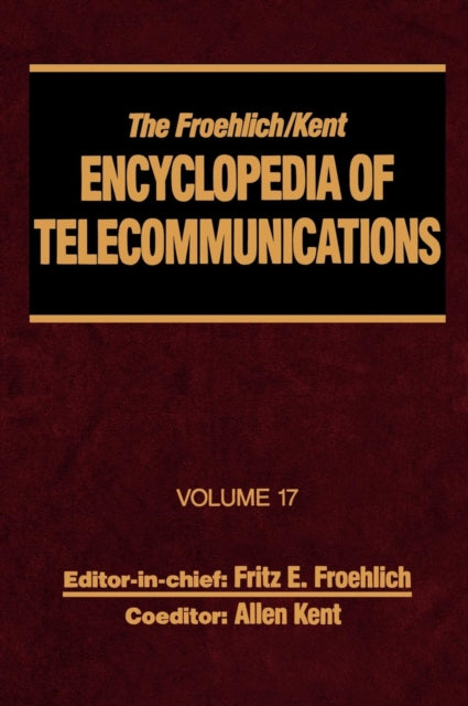 Book cover of: Froehlich/Kent Encyclopedia of Telecommunications. By: Fritz E. Froehlich