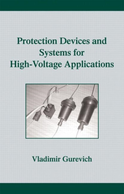 Book cover of: Protection Devices and Systems for High-Voltage Applications. By: Vladimir Gurevich