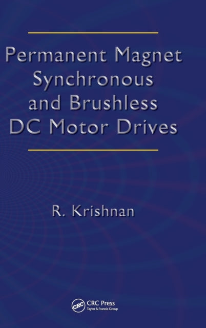 Book cover of: Permanent Magnet Synchronous and Brushless DC Motor Drives. By: Krishnan, R., R. Krishnan