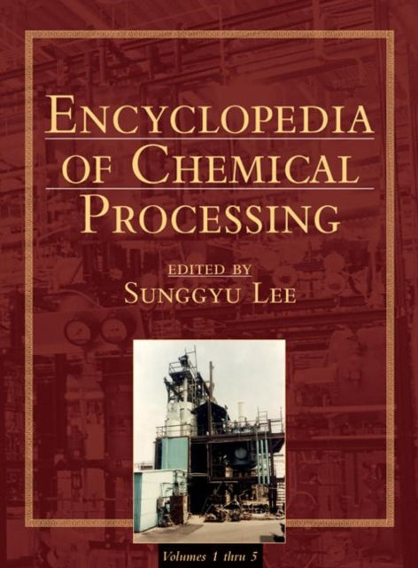 Book cover of: Encyclopedia of Chemical Processing (Online). By: Sunggyu Lee