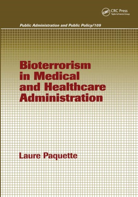 Book cover of: Bioterrorism in Medical and Healthcare Administration. By: Laure Paquette