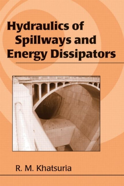 Book cover of: Hydraulics of Spillways and Energy Dissipators. By: Rajnikant M. Khatsuria