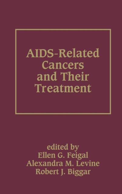 Book cover of: AIDS-Related Cancers and Their Treatment. By: FeigaL/Levine/b