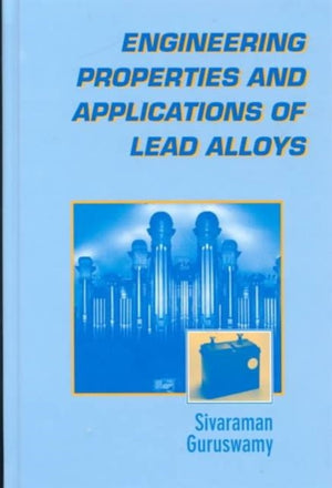 Engineering Properties and Applications of Lead Alloys
